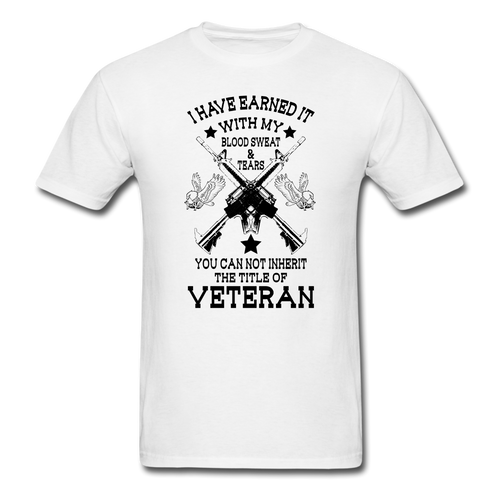 I Have Earned It With My Blood, Sweat & Tears T-Shirt - white